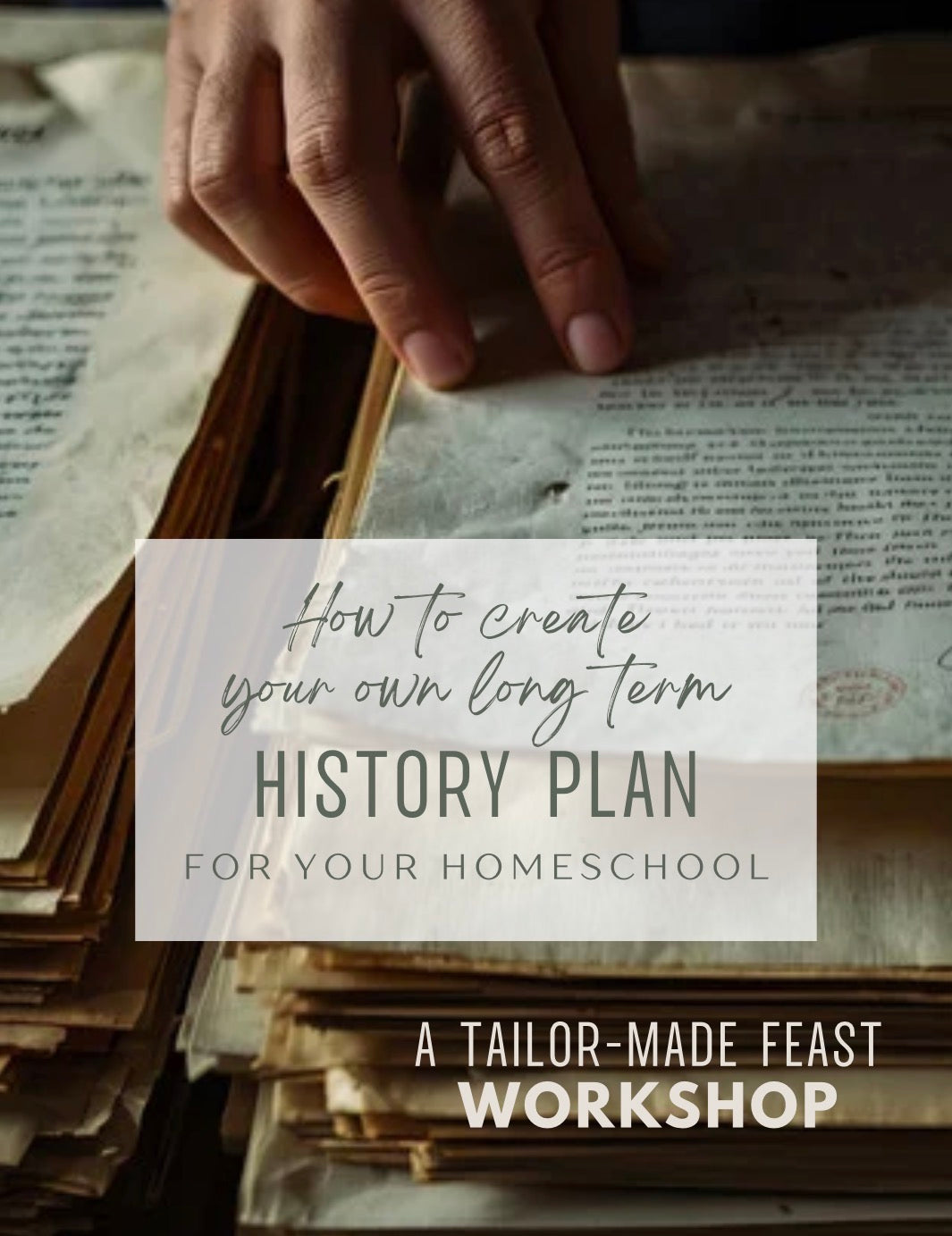 WORKSHOP: How to Create Your Own Long Term History Plan for Your Homeschool
