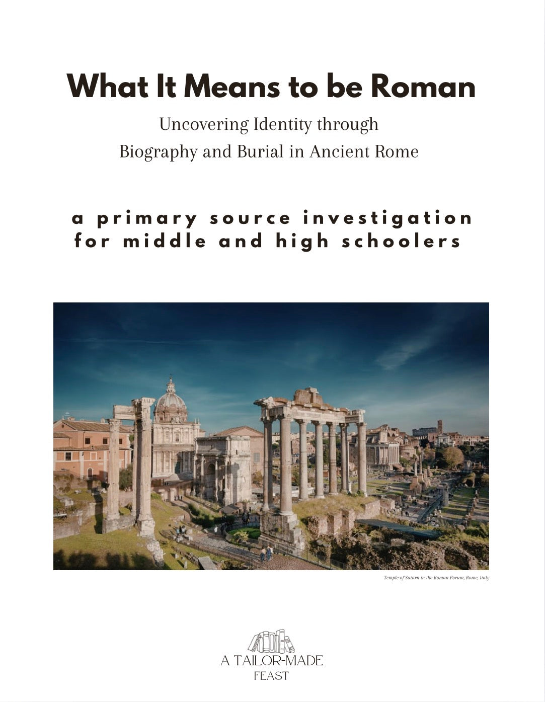 What It Means to be Roman: Uncovering Identity through Biography and and Burial in Ancient Rome (A Primary Source Investigation