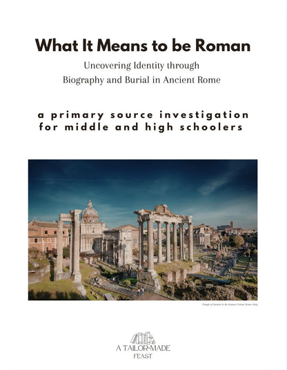 What It Means to be Roman: Uncovering Identity through Biography and and Burial in Ancient Rome (A Primary Source Investigation